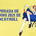 Crunchyroll Invierno 2021
