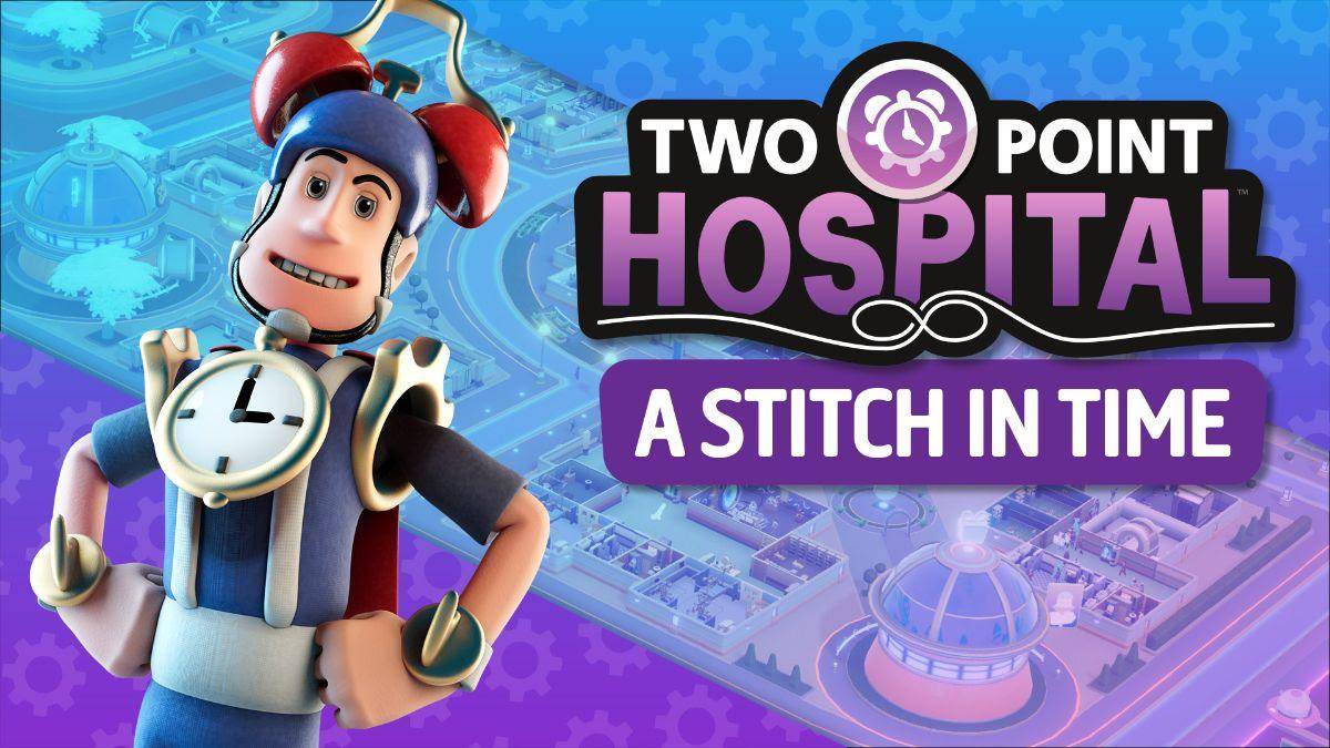 Two Point Hospital A Stitch in Time