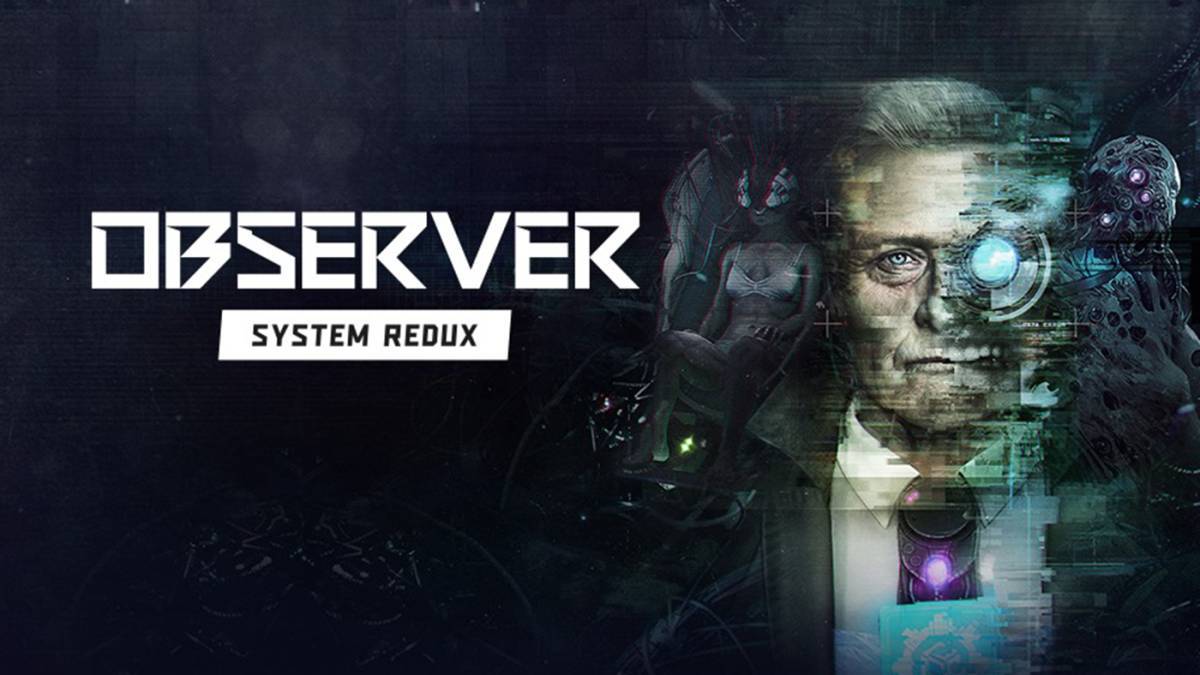Observer: System Redux el Thriller Cyberpunk ha sido retrasado hasta Julio.