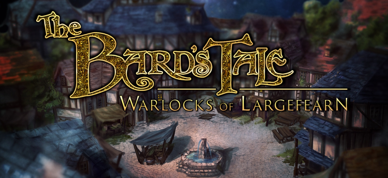 ¡The Bard’s Tale – Warlocks of Largefearn ya está disponible!