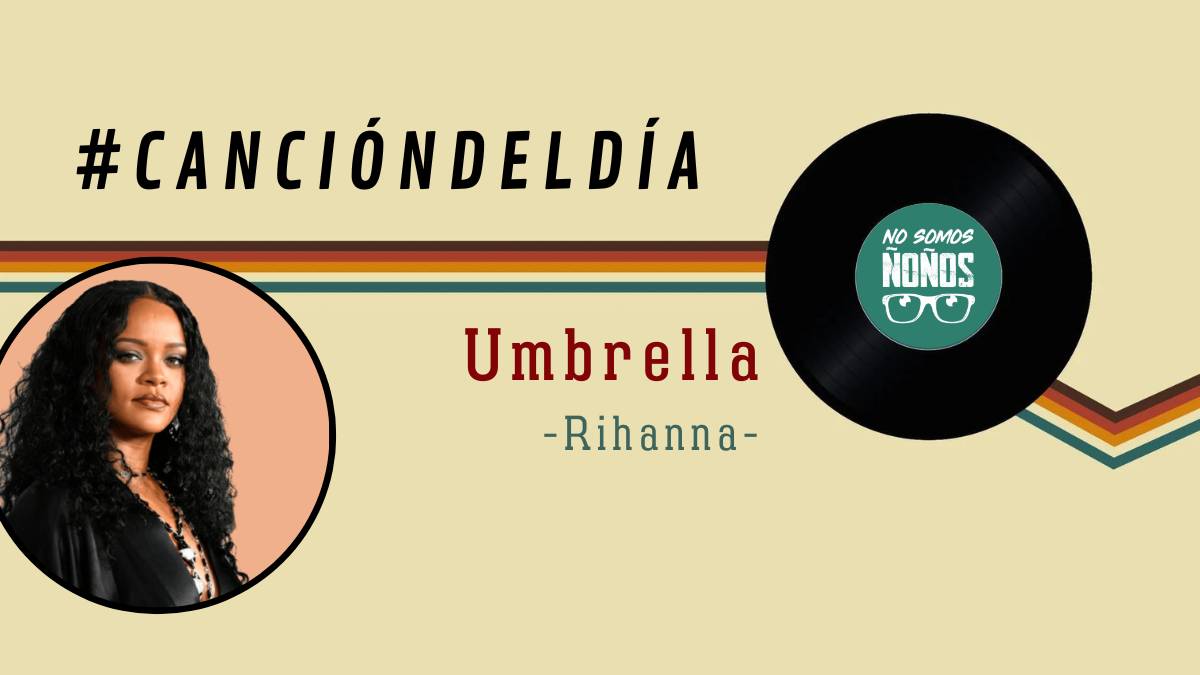 #CanciónDelDía: Umbrella, Rihanna