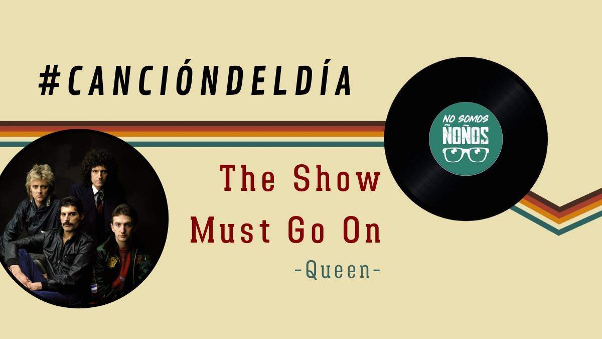 #CanciónDelDía: The Show Must Go On, Queen