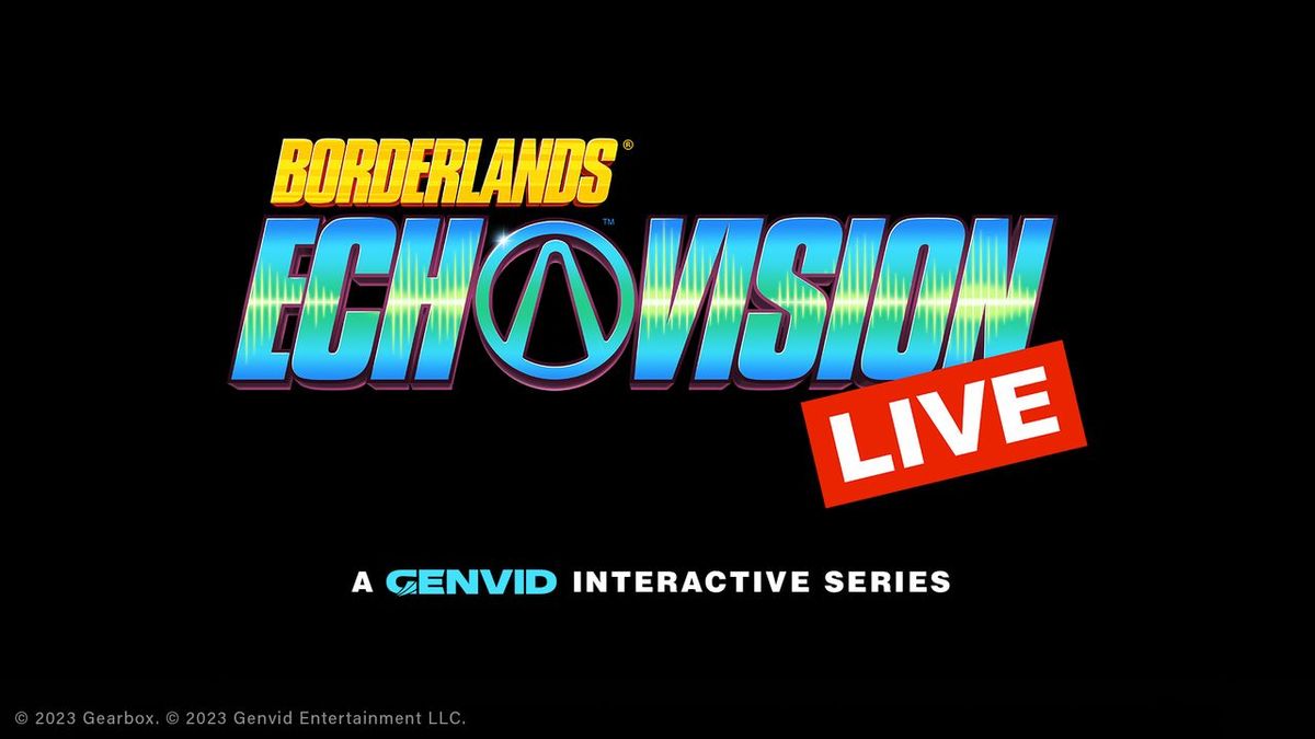 Borderlands Echovision Live