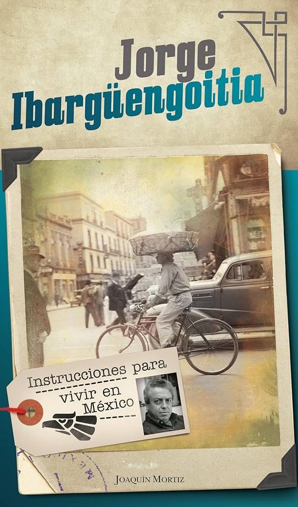 Jorge Ibargüengoitia - Instrucciones para vivir en México